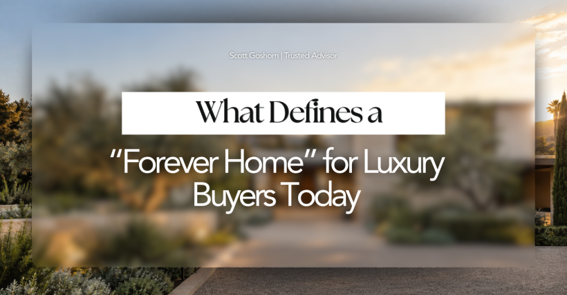 What Makes a Luxury Forever Home? | Scott Goshorn